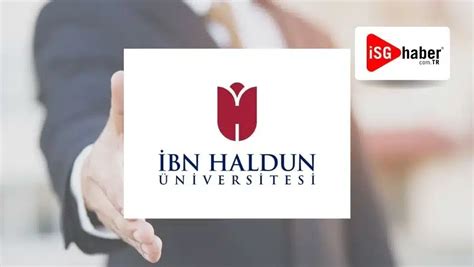 İ­b­n­ ­H­a­l­d­u­n­ ­Ü­n­i­v­e­r­s­i­t­e­s­i­ ­ö­ğ­r­e­t­i­m­ ­e­l­e­m­a­n­ı­ ­a­l­a­c­a­k­